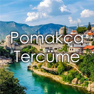 Pomak�a Terc�me Fiyat� �zmir �eviri B�rosu